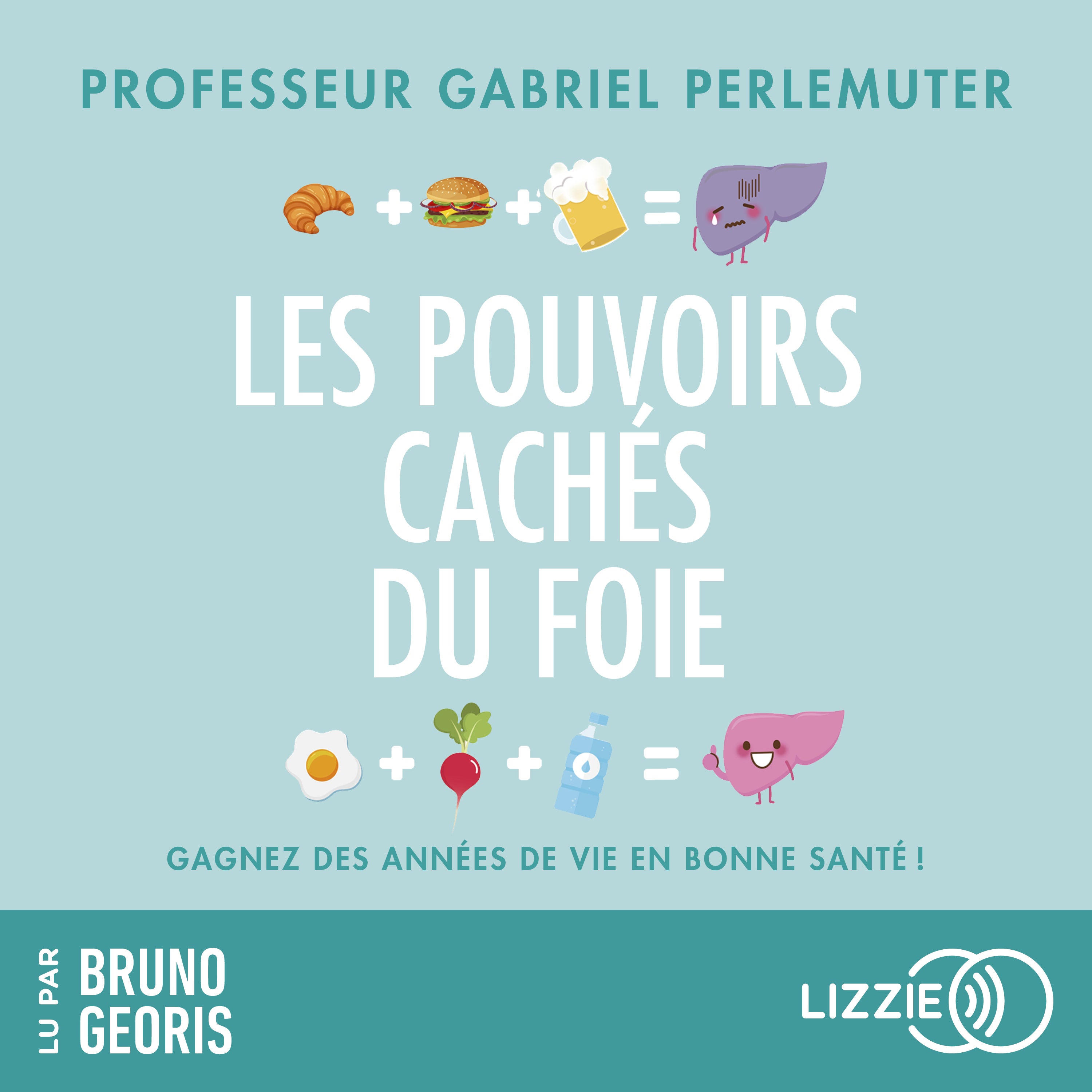 Les pouvoirs cachés du foie