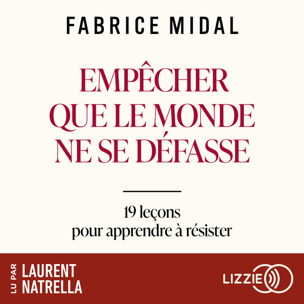 Empêcher que le monde ne se défasse - 19 leçons de philosophie pratique pour apprendre à résister