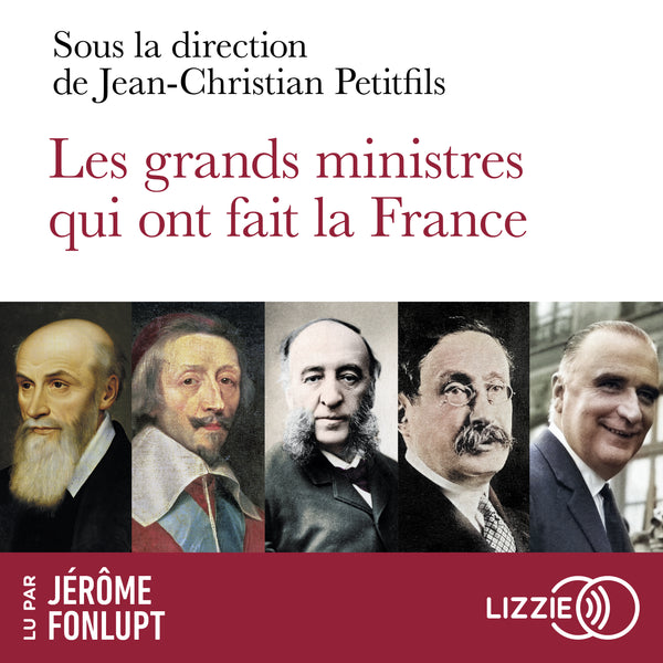 Les grands ministres qui ont fait la France