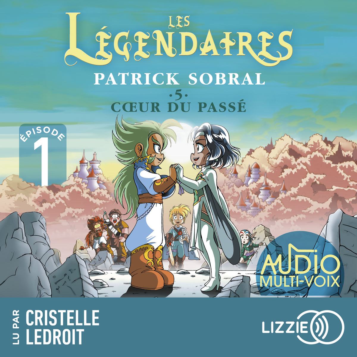 Les Légendaires - Coeur du passé - Tome 5 - Episode 1
