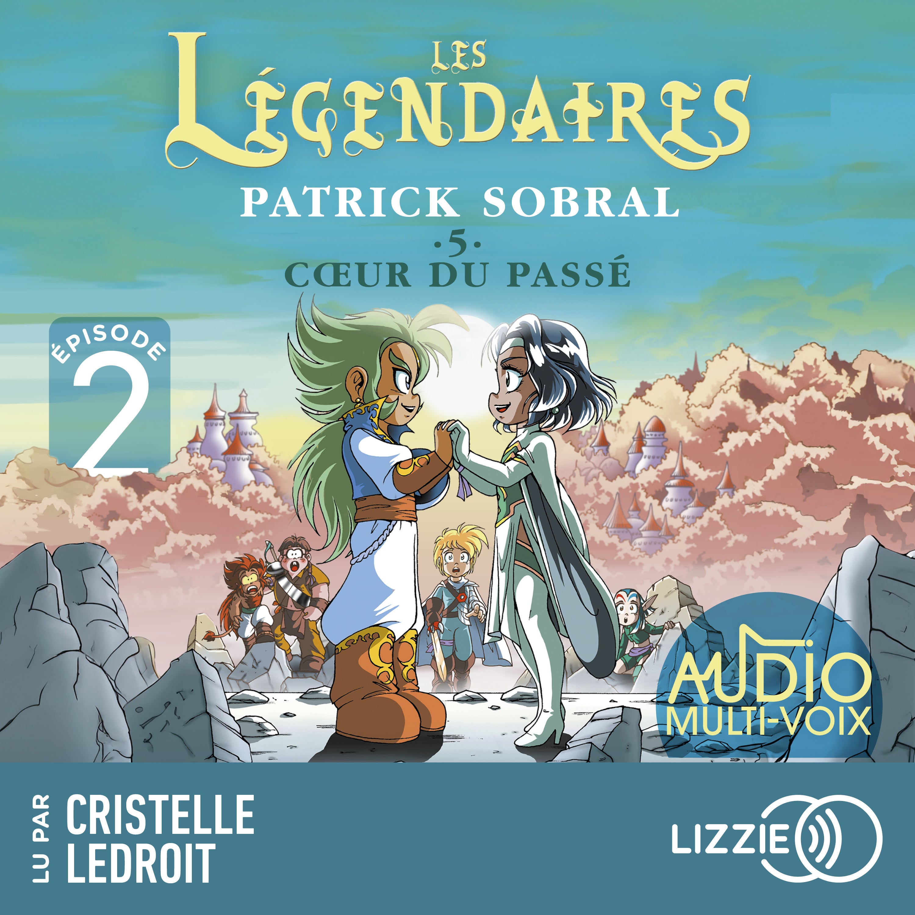 Les Légendaires - Coeur du passé - Tome 5 - Episode 2