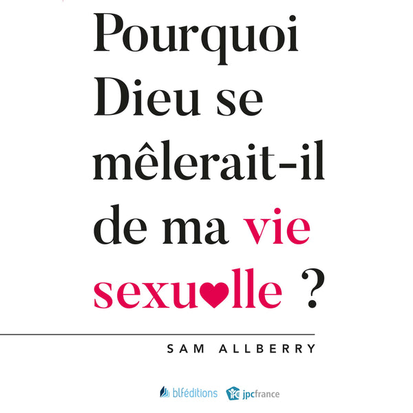 Pourquoi Dieu se mêlerait-il de ma vie sexuelle?